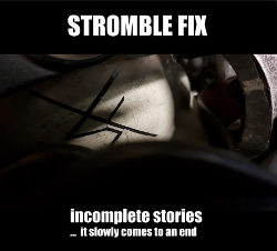 Stromble Fix: Incomplete Stories