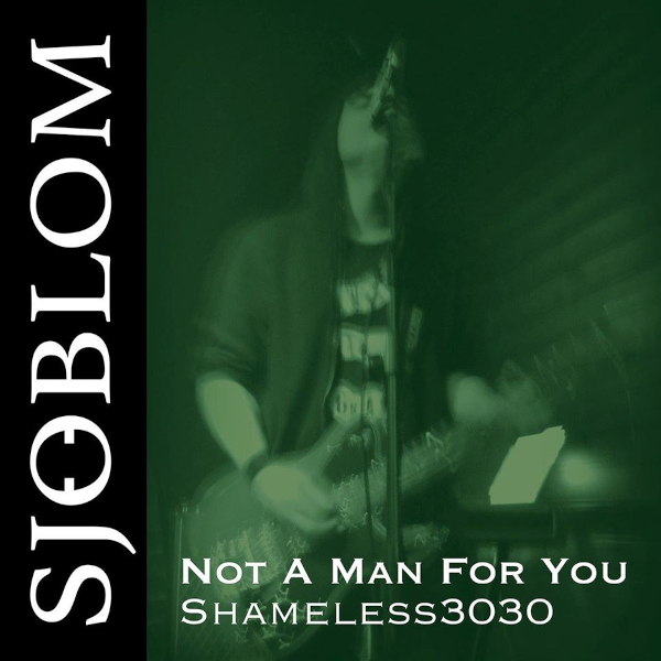 Sjblom: Not A Man For You (Shameless 3030)