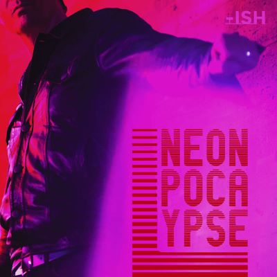Neonpocalypse: -ISH